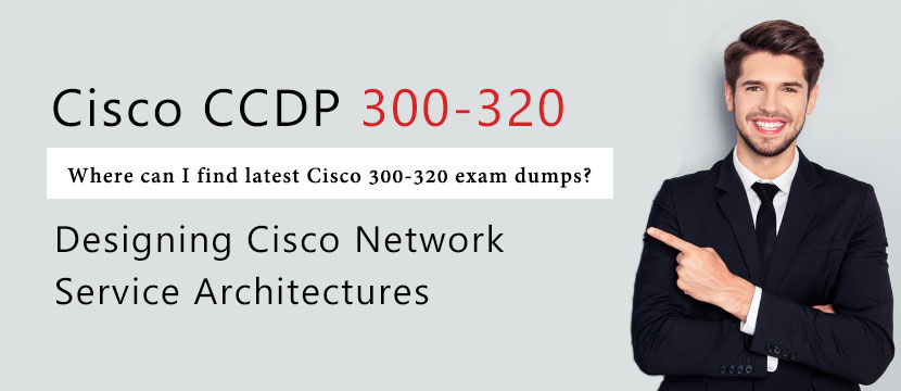 Where can I find the latest Cisco 300-320 exam dumps?